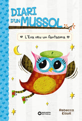 DIARI DUN MUSSOL LEVA VEU UN FANTASMA | Elliot, Rebecca | 9788448959883 (Barcanova editorial (cataluña))
