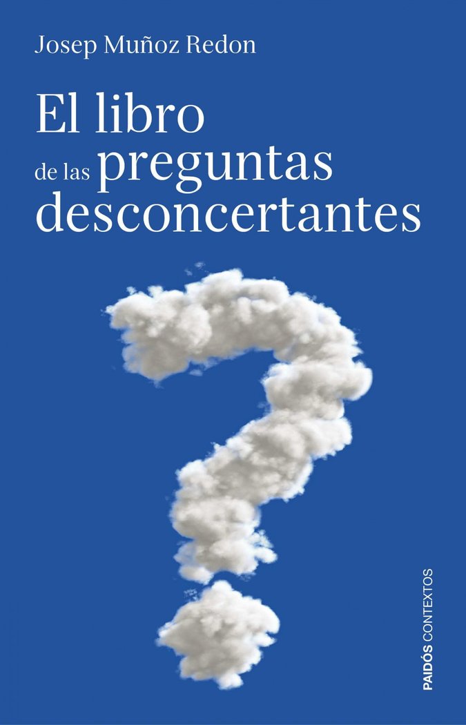 LIBRO DE LAS PREGUNTAS DESCONCERTANTES,EL | MUÑOZ,JOSEP | PAIDOS | 9788449307553