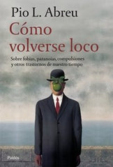 COMO VOLVERSE LOCO | ABREU,PIO L, | PAIDOS | 9788449321054