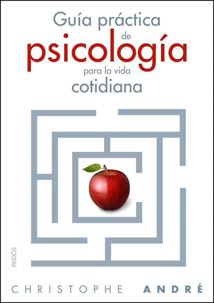 GUIA PRACTICA PSICOLOGIA PARA LA VIDA COTIDIANA | ANDRE,CHRISTOPHE | PAIDOS | 9788449323867