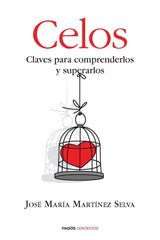 COMPRENDER LOS CELOS SUPERAR EL SUFRIMIENTO | MARTINEZ SELVA,JOSE MARIA | PAIDOS | 9788449328695