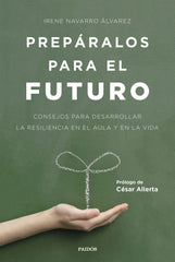 PREPARALOS PARA EL FUTURO | NAVARRO ALVAREZ,IRENE | PAIDOS | 9788449332517