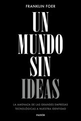 UN MUNDO SIN IDEAS | FOER,FRANKLIN | PAIDOS | 9788449333699