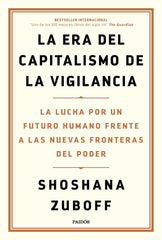 ERA DEL CAPITALISMO DE LA VIGILANCIA,LA | SHOSHANA ZUBOFF | PAIDOS | 9788449336935