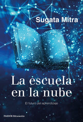 LA ESCUELA EN LA NUBE | SUAGATA MITRA | PAIDOS | 9788449337079