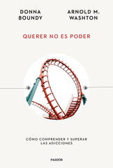 QUERER NO ES PODER | WASHTON, ARNOLD M, | PAIDOS | 9788449340666