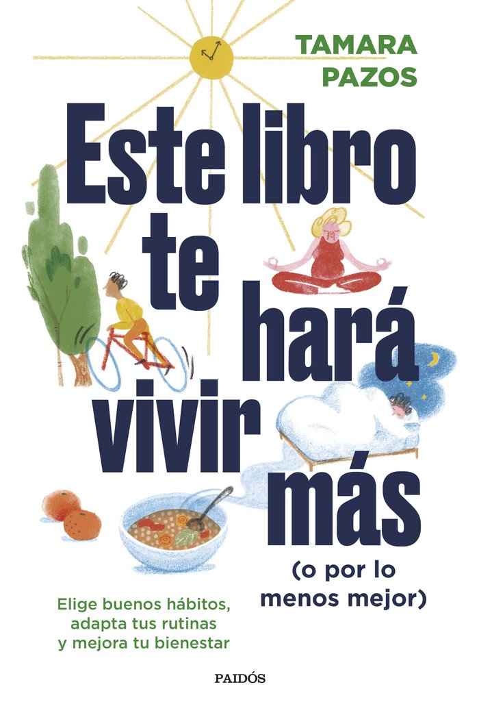 ESTE LIBRO TE HARA VIVIR MAS O POR LO MENOS MEJOR | TAMARA PAZOS | PAIDOS | 9788449340697