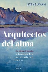 ARQUITECTOS DEL ALMA | STEVE AYAN | PAIDOS | 9788449343995