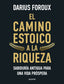 EL CAMINO ESTOICO A LA RIQUEZA | DARIUS FOROUX | PAIDOS | 9788449344299
