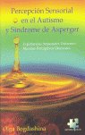 PERCEPCION SENSORIAL EN EL AUTISMO Y SINDROME DE ASPERGER - 9788461148073