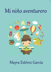 MI NIÑO AVENTURERO I ESTÉVEZ GARCÍA, MARÍA DOLORES I María Dolores Estévez García I 9788461753154