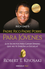 PADRE RICO PADRE POBRE PARA JOVENES | KIYOSAKI, ROBERT T, | DEBOLSILLO | 9788466354356