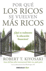POR QUE LOS RICOS SE VUELVEN MAS RICOS | KIYOSAKI, ROBERT T, | DEBOLSILLO | 9788466355414