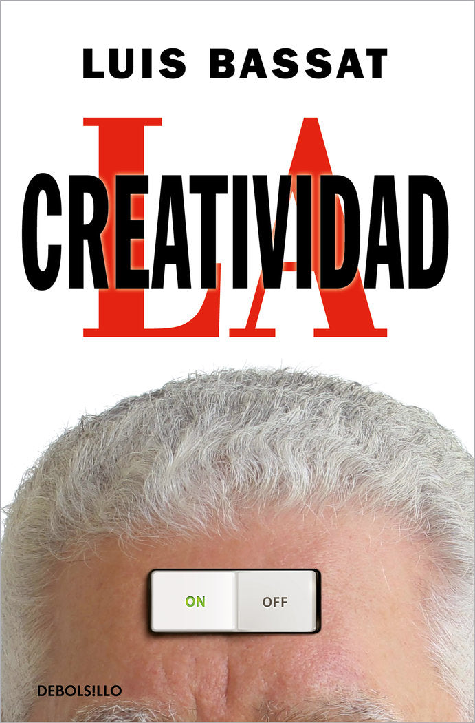 LA CREATIVIDAD | BASSAT, LUIS | DEBOLSILLO | 9788466359757