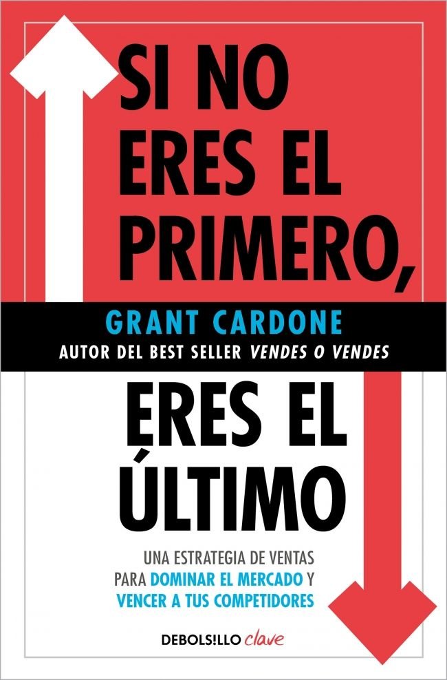 SI NO ERES EL PRIMERO ERES EL ULTIMO | GRANT CARDONE | DEBOLSILLO | 9788466371827