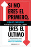 SI NO ERES EL PRIMERO ERES EL ULTIMO | GRANT CARDONE | DEBOLSILLO | 9788466371827