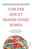 COM FER QUE ET PASSIN COSES BONES | ROJAS, MARIAN | COLUMNA LIBRERIAS | 9788466425209