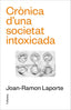 CRONICA DUNA SOCIETAT INTOXICADA | LAPORTE, JOAN-RAMON | COLUMNA DESTINO | 9788466431651