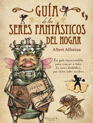 GUIA DE LOS SERES FANTASTICOS DEL HOGAR | Alforcea,albert | 9788466642033 (B de blok)