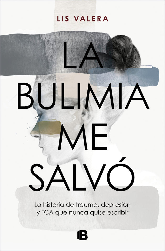 LA BULIMIA ME SALVO | LIS VALERA | EDICIONES B | 9788466675512
