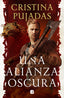 UNA ALIANZA OSCURA | Cristina Pujadas | 9788466676656 (Ediciones b)