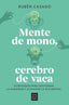 MENTE DE MONO CEREBRO DE VACA - 9788466679275