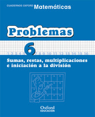 Matemáticas Primaria Cuadernos de Problemas 6 | Varios autores | 9788467324464 (OXFORD)