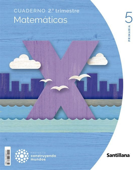 CUADERNO MATEMATICAS 5 PRIMARIA 2 TRIM CONSTRUYENDO MUNDOS | Varios autores | 9788468071411 (Santillana)