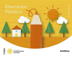 PLASTICA 1oEP 22 CONSTRUYENDO MUNDOS | AA,VV | 9788468072135 (Santillana)