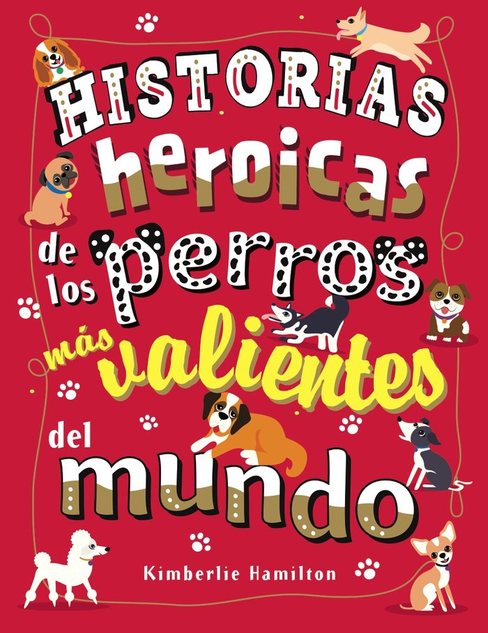 HISTORIAS HEROICAS DE LOS PERROS MAS VALIENTES DEL MUNDO - 9788469627167