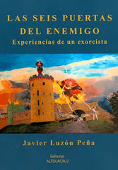 SEIS PUERTAS DEL ENEMIGO EXPERIENCIAS DE UN EXORCISTA - 9788469756003