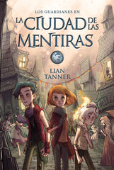 CIUDAD DE LAS MENTIRAS,LA | Tanner, Lian | 9788469833872 (Anaya infantil y juvenil)