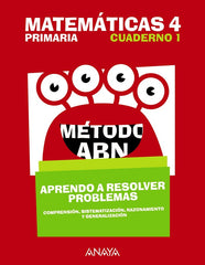 Matemáticas 4. Método ABN. Aprendo a resolver problemas 1. | Varios autores | 9788469842225 (Anaya Texto)