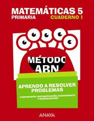 Matemáticas 5. Método ABN. Aprendo a resolver problemas 1. | Varios autores | 9788469843796 (Anaya Texto)