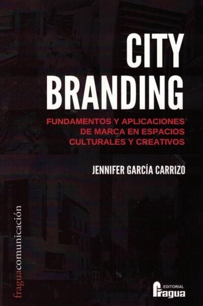 CITY BRANDING FUNDAMENTOS Y APLICACIONES DE MARCA EN ESPACI - 9788470749261
