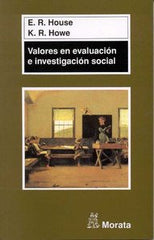 VALORES EN EVALUACION E INVESTIGACION SOCIAL | HOUSE,E, R, | MORATA | 9788471124555