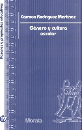 GENERO Y CULTURA ESCOLAR | RODRIGUEZ MARTINEZ,CARMEN | MORATA | 9788471126368