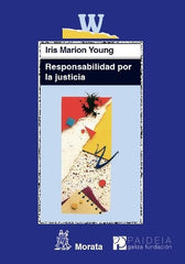 RESPONSABILIDAD POR LA JUSTICIA | MARION YOUNG,IRIS | MORATA | 9788471126580
