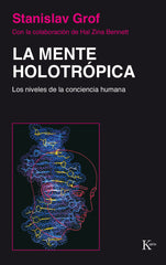 MENTE HOLOTROPICA NIVELES CONCIENCIA HUMANA | GROF,STANISLAV | KAIROS | 9788472452886