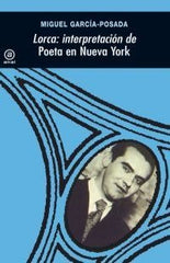 LORCA: INTERPRETACIÓN DE POETA EN NUEVA YORK I García-Posada, Miguel I Ediciones Akal I 9788473395953