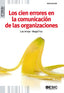 CIEN ERRORES EN LA COMUNICACION DE LAS ORGANIZACIONES,LOS | ARROYO MARTINEZ, LUIS/YUS DE LA FUENTE, | ESIC EDITORIAL | 9788473567664