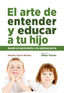 ARTE DE ENTENDER Y EDUCAR A TU HIJOEL - 9788473605434