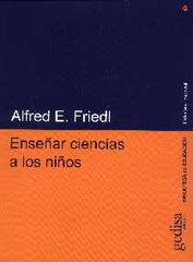 ENSEÑAR CIENCIAS A LOS NIÑOS | FRIEDL,ALFRED E, | GEDISA | 9788474327236