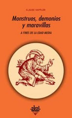 MONSTRUOS, DEMONIOS Y MARAVILLAS A FINES DE LA EDAD MEDIA I Kappler, Claude I Ediciones Akal I 9788476001400