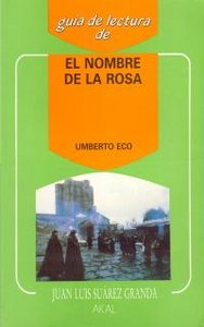 GUÍA DE LECTURA: EL NOMBRE DE LA ROSA I Suárez Granda, Juan Luis I Ediciones Akal I 9788476004692