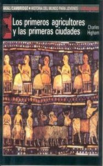 LOS PRIMEROS AGRICULTORES Y LAS PRIMERAS CIVILIZACIONES I Higham, Charles I Ediciones Akal I 9788476005187