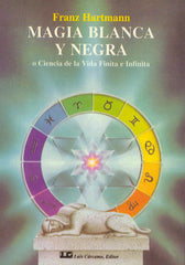 MAGIA BLANCA Y NEGRA I Hartmann, Franz I Equipo Difusor Del Libro I 9788476271667