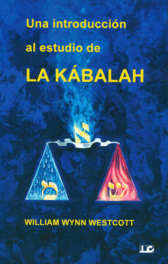UNA INTRODUCCION AL ESTUDIO DE LA KABALAH I William Wynn Westcott I Equipo Difusor Del Libro I 9788476271841