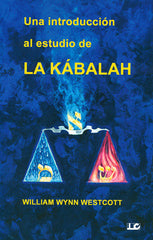 UNA INTRODUCCION AL ESTUDIO DE LA KABALAH I William Wynn Westcott I Equipo Difusor Del Libro I 9788476271841