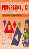PROGRESINT 12. ORIENTACIÓN ESPACIO-TEMPORAL I Yuste Hernanz, Carlos;Sánchez Quirós, Juan Miguel I Ciencias de la Educación Preescolar y Especial I 9788478690152
